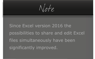    Note  Since Excel version 2016 the possibilities to share and edit Excel files simultaneously have been significantly improved.